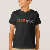 Drumatic Funny Quote met Rode en Witte Tekst T-shirt (Voorkant)