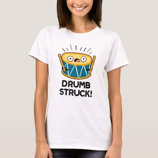 Drumb Struck Funny Drummer Drum Pun T-shirt (Voorkant)