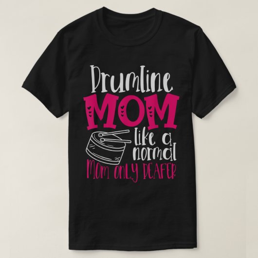 Drumline mam als een gewone mam die alleen een maa t-shirt (Design voorkant)