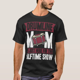 Drumline Moeder IK BEN MAAR EVEN HIER VOOR DE Half T-shirt