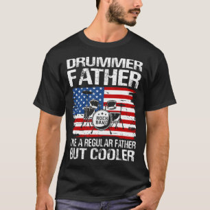 Drummer Father Like A Regular Father Only Cooler T-shirt