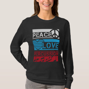 Drummer Gift for Musician Percussion Peace Love T-shirt