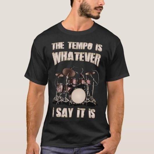 Drummer Het Tempo Is Wat Ik Zeg Dat Het Is T-shirt (Voorkant)