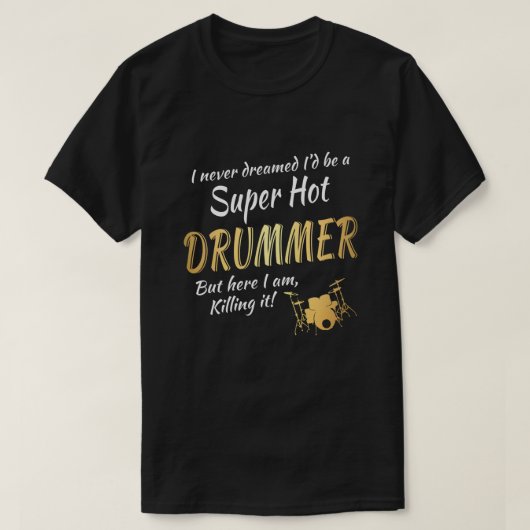 Drummer, hier vermoord ik het. t-shirt (Design voorkant)