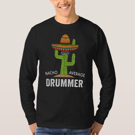 Drummer Humor Meme Gezegde Nacho Gemiddelde Drumme T-shirt (Voorkant)