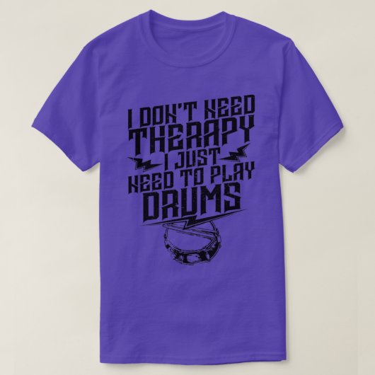 Drummer I heeft geen therapie nodig T-shirt (Design voorkant)