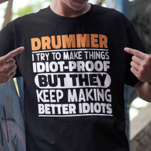 Drummer Ik Probeer Dingen Grappig Te Maken Uitspra T-shirt