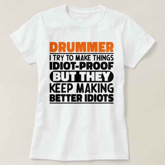 Drummer Ik probeer dingen grappig te maken zeggen  T-shirt (Design voorkant)