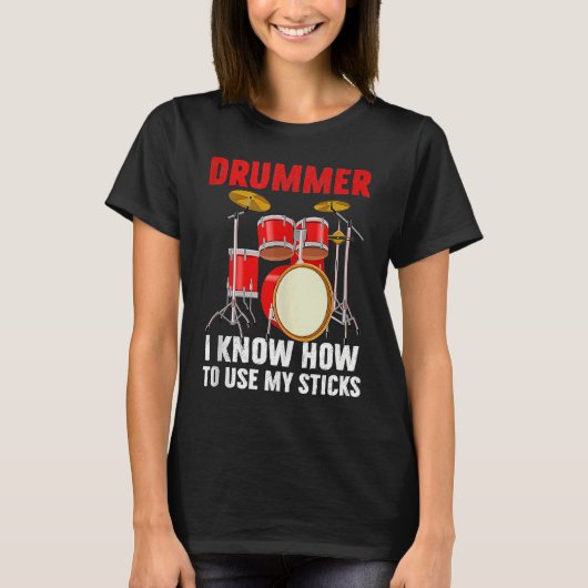 Drummer Know To Use My Sticks Drums Percussionist T-shirt (Voorkant)