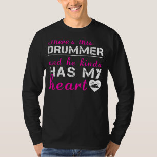 Drummer Love: He Kinda heeft mijn hart T-shirt