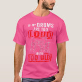 Drummer My Drums zijn niet al te luide Mannen Vrou T-shirt (Voorkant)