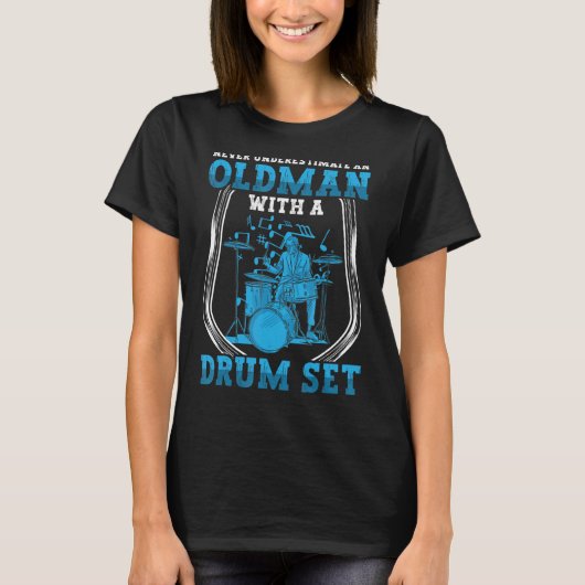 Drummer Never Underestimate Old Man With Drum Set T-shirt (Voorkant)