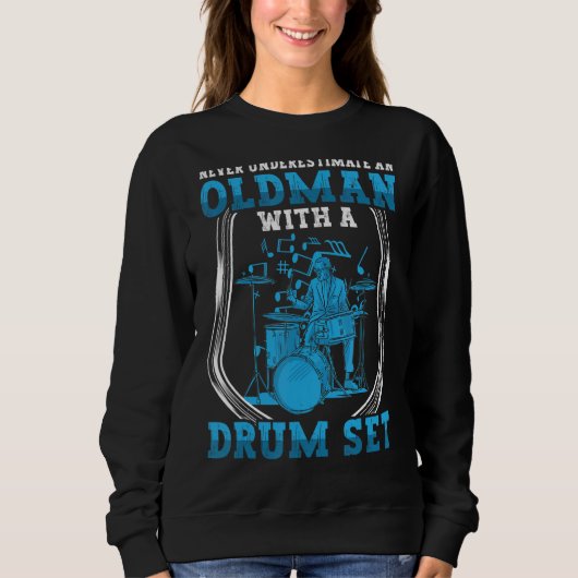 Drummer Never Underestimate Old Man With Drum Set Trui (Voorkant)