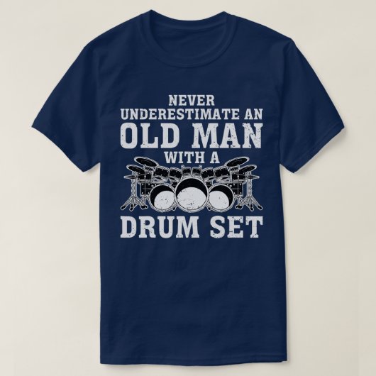Drummer onderschat nooit een oud Man met een tromm T-shirt (Design voorkant)