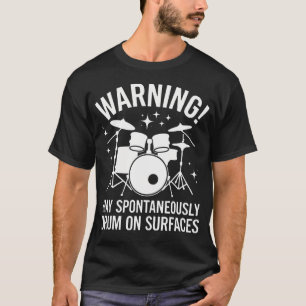Drummer Waarschuwing Kan Spontaan Op Oppervlakken T-shirt