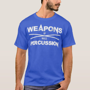 Drummer Wapens Voor Massale Percussie Rock Metaal T-shirt