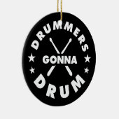 Drummers Gonna Drum, funny drummers saying Keramisch Ornament (Rechts)