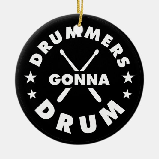 Drummers Gonna Drum, funny drummers saying Keramisch Ornament (Voorkant)