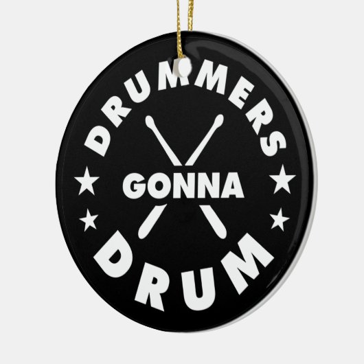 Drummers Gonna Drum, funny drummers saying Keramisch Ornament (Links)