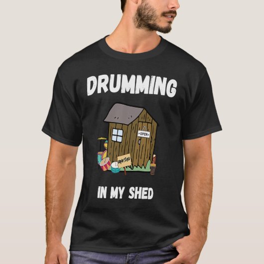 Drumming In My Shed  Drummer T-shirt (Voorkant)