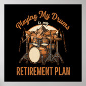 Drumming Is Mijn Pensioenplan Drummer Muziek Poster (Voorkant)