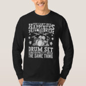 Drumming Player Apparel Drummer Quote Drumset for T-shirt (Voorkant)