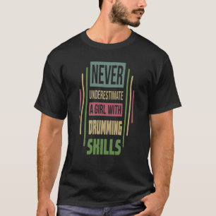Drumming Skills onderschat nooit een meisje T-shirt
