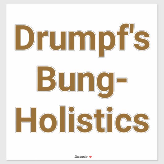 Drumpf's Bung-Holistics Jeff Hankamer Artjunkhaus Sticker (Vel)