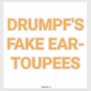 DRUMPF'S NEP-OOR TOUPEES Hankamer Artjunkhaus Sticker