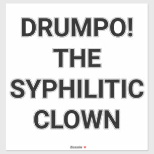 DRUMPO! DE SYFILITISCHE CLOWN Hankamer Artjunkhaus Sticker