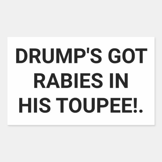 Drump's Got Toupee Rabies Hankamer Artjunkhaus Fun Rechthoekige Sticker (Voorkant)