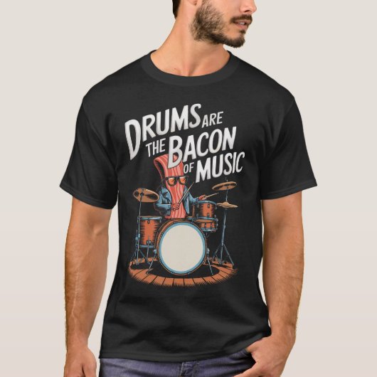 Drums Are The Bacon Of Music Drumset Drumming T-shirt (Voorkant)