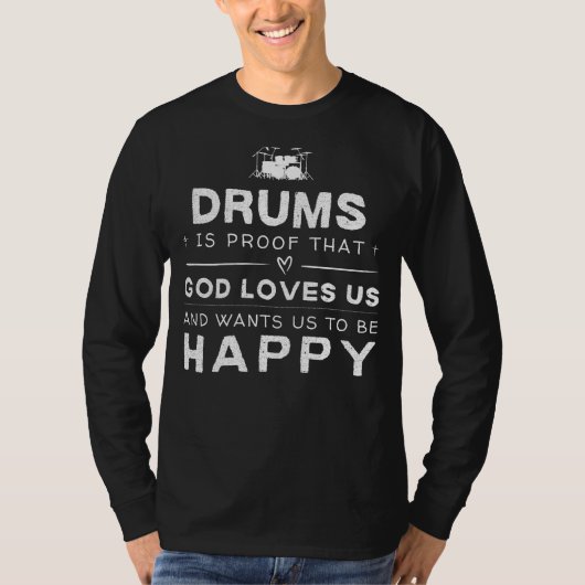 Drums is het bewijs dat God van ons houdt Grappig T-shirt (Voorkant)