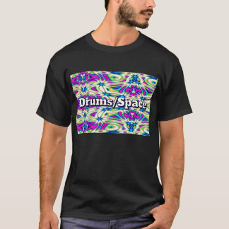 Drums/Space (you may change the words) T-shirt