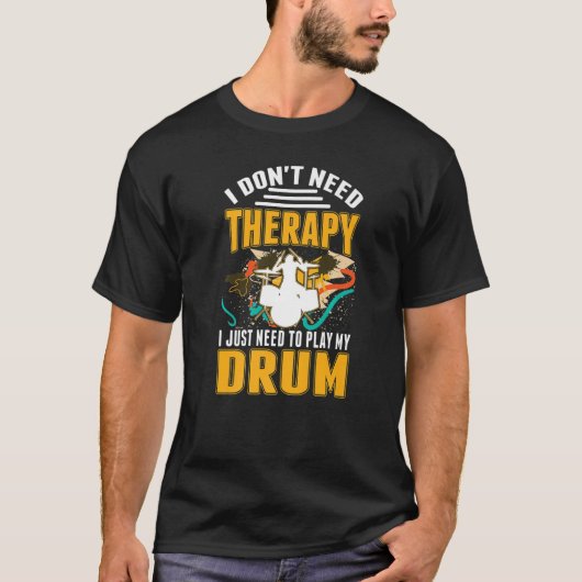 Drums Therapy Drum Sticks Drummer T-shirt (Voorkant)