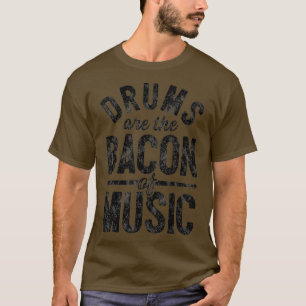 Drums zijn de bacon van muziek Funny Drummer T-shirt