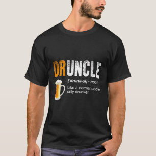 Druncle - Als een normale oom alleen dronkaard - G T-shirt