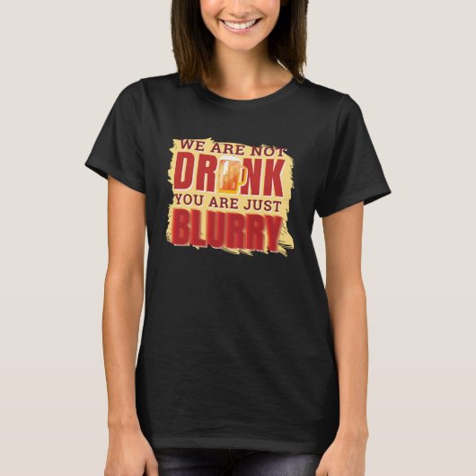 drunk and blurry alcohol beverage overdose t-shirt (Voorkant)