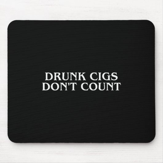 Drunk Cigs Don't Count Funny Cool Humorous Smoking Muismat (Voorkant)