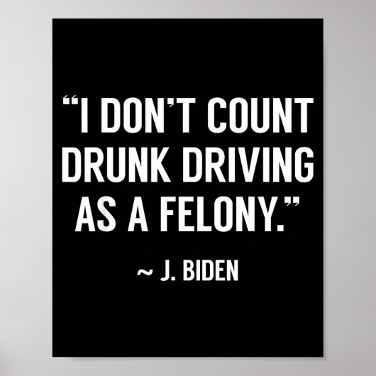 Drunk Driving Isn't A Felony Tus Joke Funny Biden Poster (Voorkant)