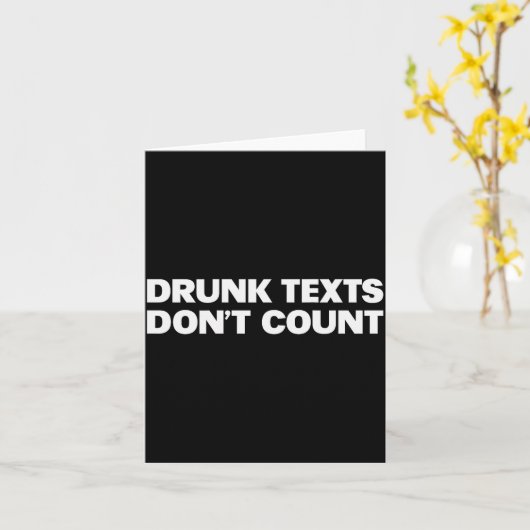 Drunk Texts Don't Count Funny Humor Drinking Lover Kaart (Gele Bloem)