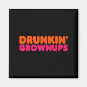 Drunkin' Grown - Funny Parody Party Drinking Lover Magneet (Voorkant)