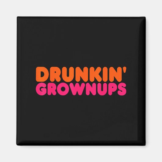 Drunkin' Grown - Funny Parody Party Drinking Lover Magneet (Voorkant)
