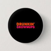 Drunkin' Grown - Funny Parody Party Drinking Lover Ronde Button 5,7 Cm (Voorkant)