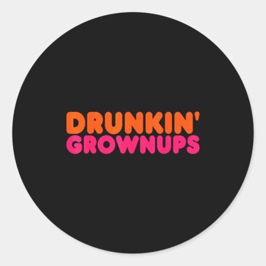 Drunkin' Grown - Funny Parody Party Drinking Lover Ronde Sticker (Voorkant)