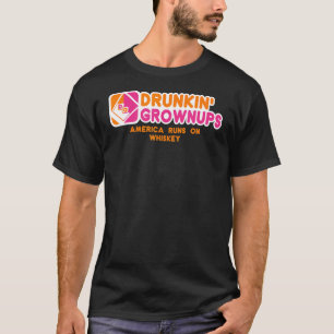 Drunkin Grownups Whiskey Drinker Drink alcohol T-shirt