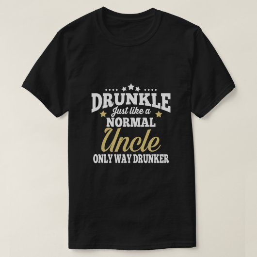 Drunkle net als een normale oom... alleen maar een t-shirt (Design voorkant)