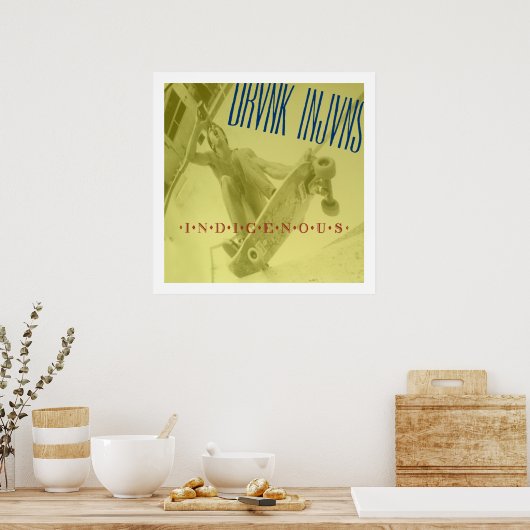 DRVNK INJVNS - Inheems POSTER 24 x 24 inch (Keuken)