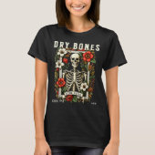 Dry Bones Come Alive Funny Skeleton Floral Christi T-shirt (Voorkant)