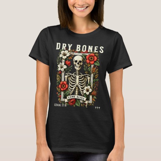 Dry Bones Come Alive Funny Skeleton Floral Christi T-shirt (Voorkant)
